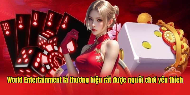 World Entertainment là thương hiệu rất được người chơi yêu thích