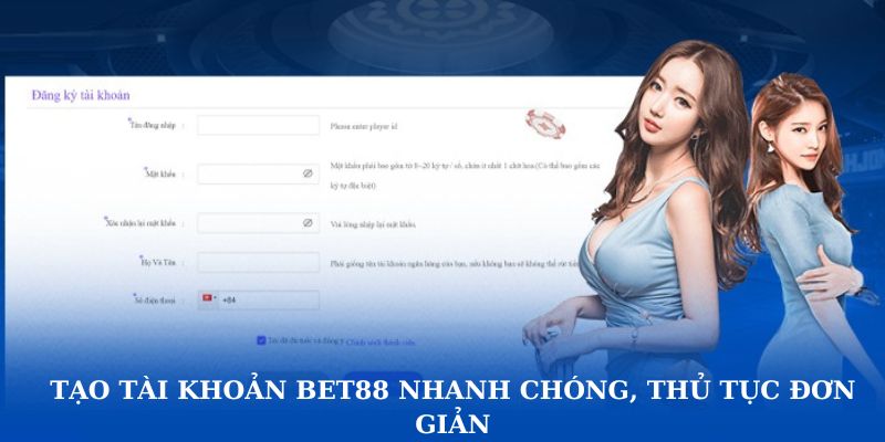 Tạo tài khoản Bet88 nhanh chóng, thủ tục đơn giản