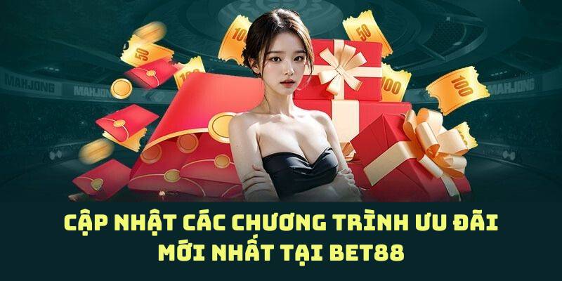 Khuyến mãi Bet88 - Cập nhật các chương trình ưu đãi mới nhất