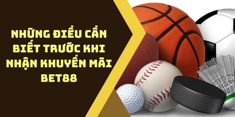 Những điều cần biết trước khi nhận khuyến mãi Bet88