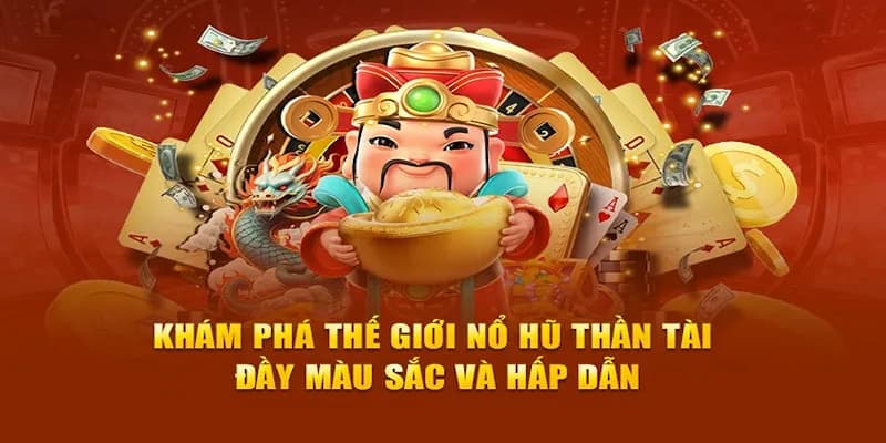 Đôi nét về tựa gam nổ hũ thần tài