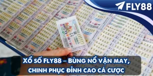 Xổ số Fly88 – Bùng nổ vận may, chinh phục đỉnh cao cá cược